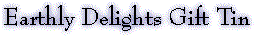 Earthly Delights Gift Tin